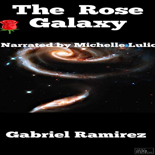 The Rose Galaxy Gabriel Ramirez