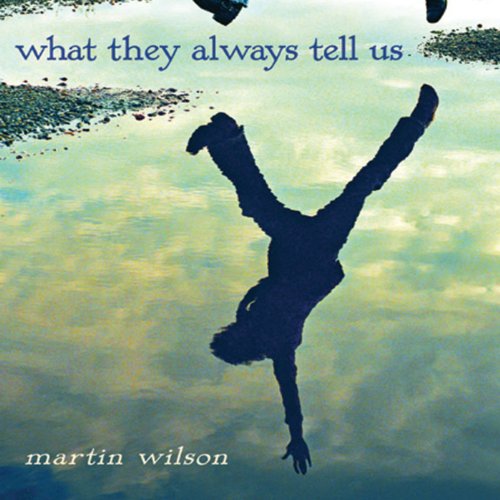 What They Always Tell Us Martin Wilson