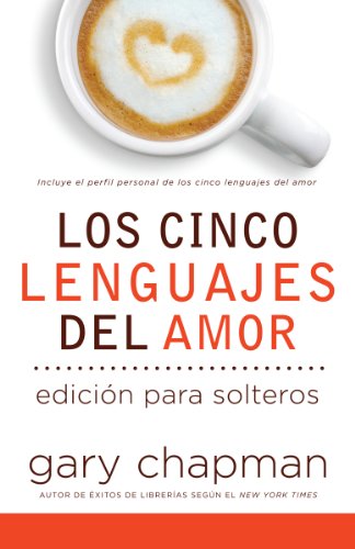 Los Cinco Lenguajes del Amor Para Solters: Five Love Languages for Singles