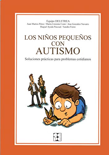 Los Niños Pequeños con Autismo.: Soluciones prácticas para problemas cotidianos.: 7 (Educación especial y dificultades de aprendizaje)