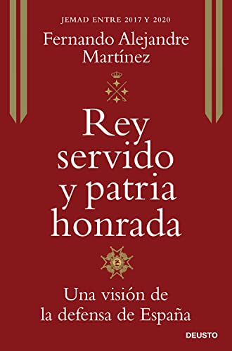 Rey servido y patria honrada: Una visión de la defensa de España (Deusto)