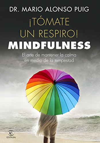 ¡Tómate un respiro! Mindfulness: El arte de mantener la calma en medio de la tempestad (FUERA DE COLECCIÓN Y ONE SHOT) [Español]
